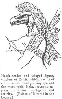 Hawk-headed and winged figure, emblem of Osiris, which, having of all birds the most piercing eye and the most rapid flight, serves to express the divine intelligence and activity. (Palace of Nimrod in the Louvre.)