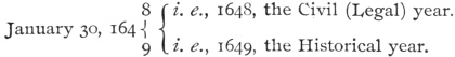 January 30, 1648 = 1648, the Civil (Legal) year. 1649 = 1649, the Historical Year